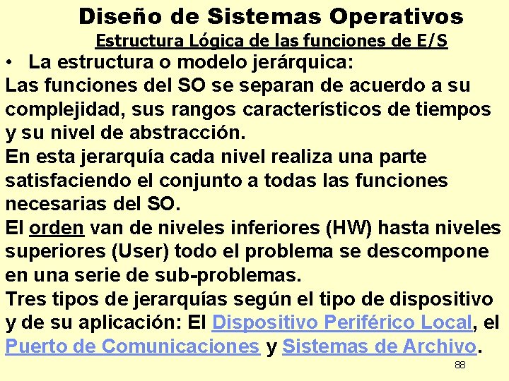 Diseño de Sistemas Operativos Estructura Lógica de las funciones de E/S • La estructura