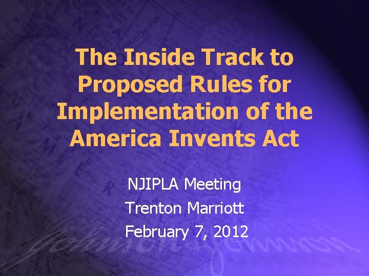 The Inside Track to Proposed Rules for Implementation of the America Invents Act NJIPLA