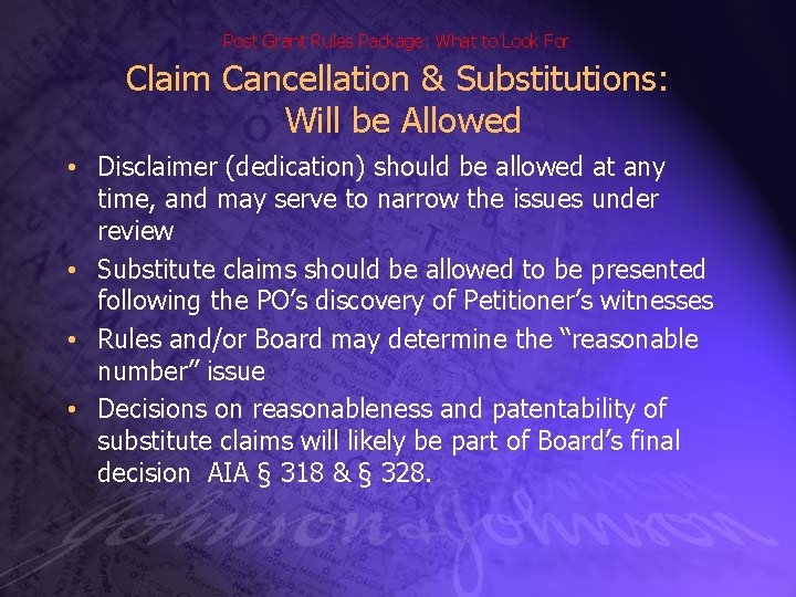 Post Grant Rules Package: What to Look For Claim Cancellation & Substitutions: Will be