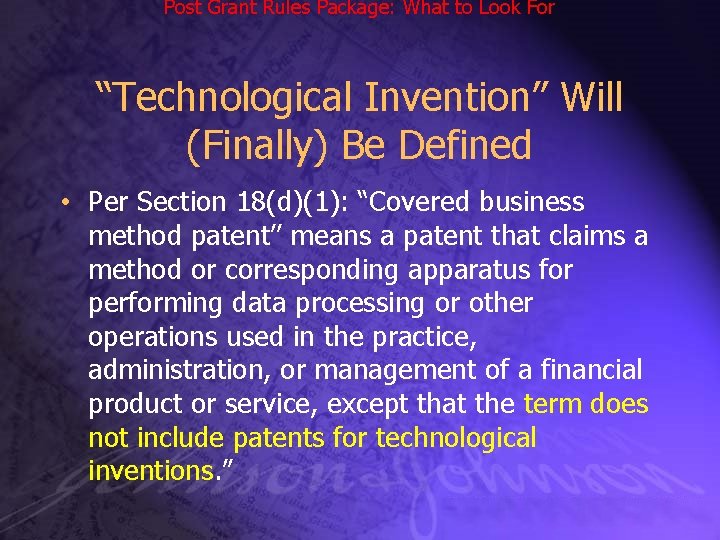 Post Grant Rules Package: What to Look For “Technological Invention” Will (Finally) Be Defined