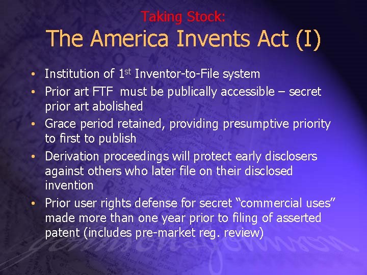 Taking Stock: The America Invents Act (I) • Institution of 1 st Inventor-to-File system