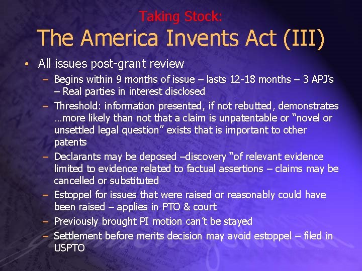 Taking Stock: The America Invents Act (III) • All issues post-grant review – Begins