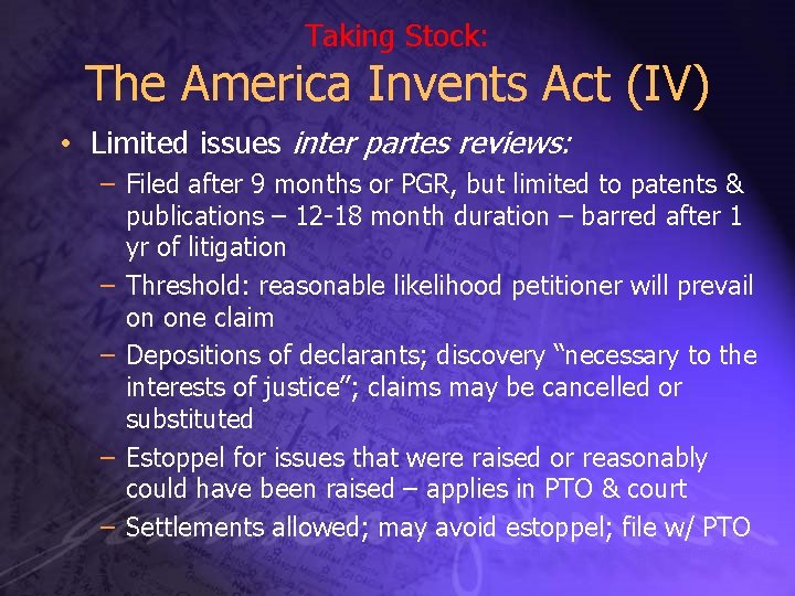 Taking Stock: The America Invents Act (IV) • Limited issues inter partes reviews: –