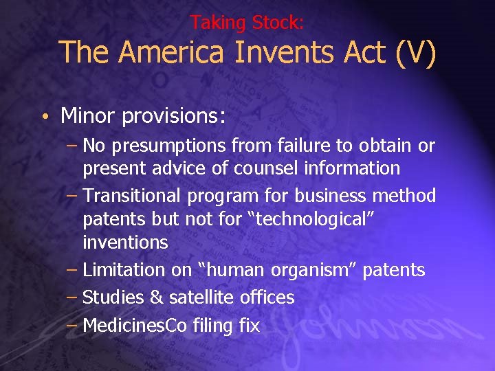 Taking Stock: The America Invents Act (V) • Minor provisions: – No presumptions from