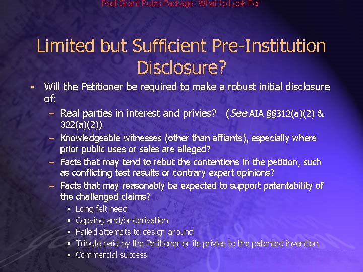 Post Grant Rules Package: What to Look For Limited but Sufficient Pre-Institution Disclosure? •