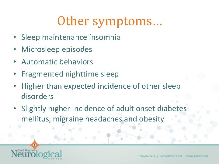 Other symptoms… Sleep maintenance insomnia Microsleep episodes Automatic behaviors Fragmented nighttime sleep Higher than