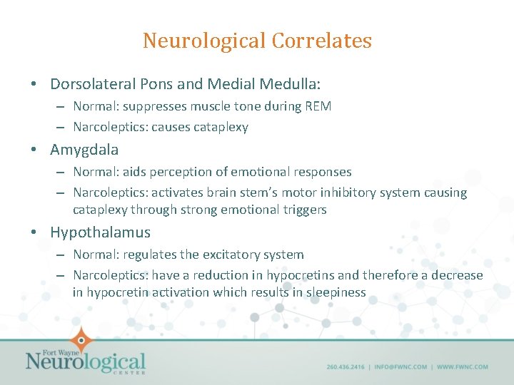 Neurological Correlates • Dorsolateral Pons and Medial Medulla: – Normal: suppresses muscle tone during