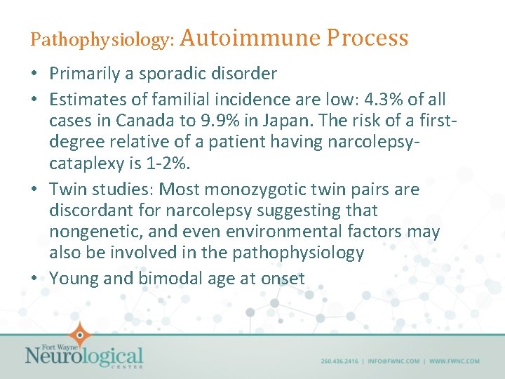 Pathophysiology: Autoimmune Process • Primarily a sporadic disorder • Estimates of familial incidence are
