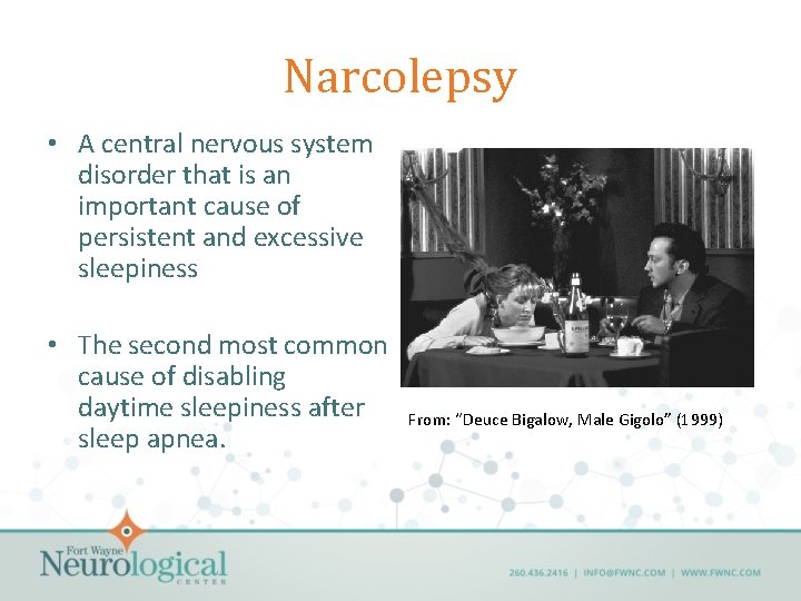 Narcolepsy • A central nervous system disorder that is an important cause of persistent