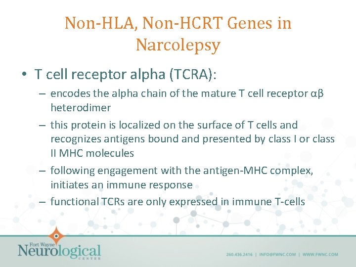 Non-HLA, Non-HCRT Genes in Narcolepsy • T cell receptor alpha (TCRA): – encodes the