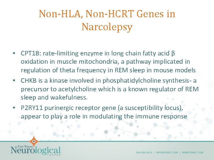 Non-HLA, Non-HCRT Genes in Narcolepsy • CPT 1 B: rate-limiting enzyme in long chain
