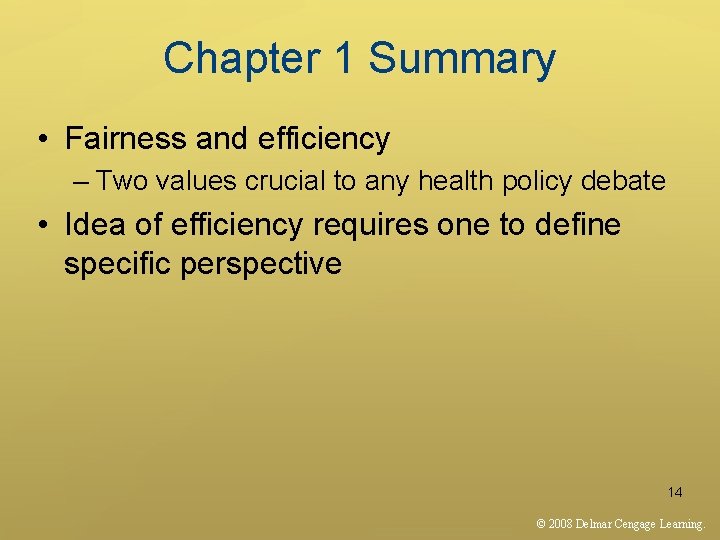 Chapter 1 Summary • Fairness and efficiency – Two values crucial to any health