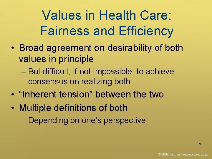 Values in Health Care: Fairness and Efficiency • Broad agreement on desirability of both