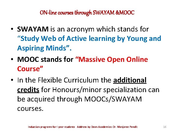 ON-line courses through SWAYAM &MOOC • SWAYAM is an acronym which stands for “Study ON-line courses through SWAYAM &MOOC • SWAYAM is an acronym which stands for “Study