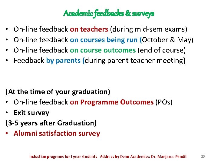 Academic feedbacks & surveys • • On-line feedback on teachers (during mid-sem exams) On-line Academic feedbacks & surveys • • On-line feedback on teachers (during mid-sem exams) On-line