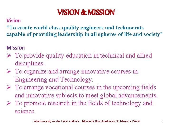 VISION & MISSION Vision “To create world class quality engineers and technocrats capable of VISION & MISSION Vision “To create world class quality engineers and technocrats capable of