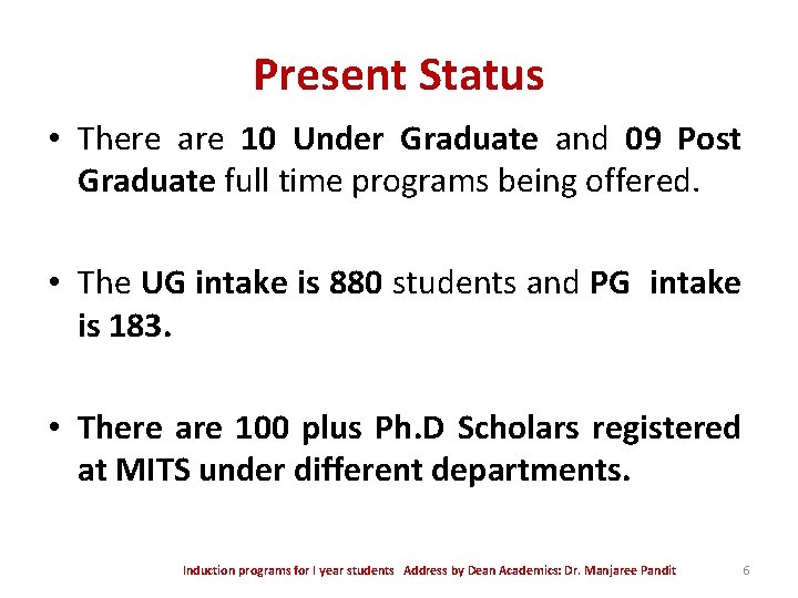 Present Status • There are 10 Under Graduate and 09 Post Graduate full time Present Status • There are 10 Under Graduate and 09 Post Graduate full time