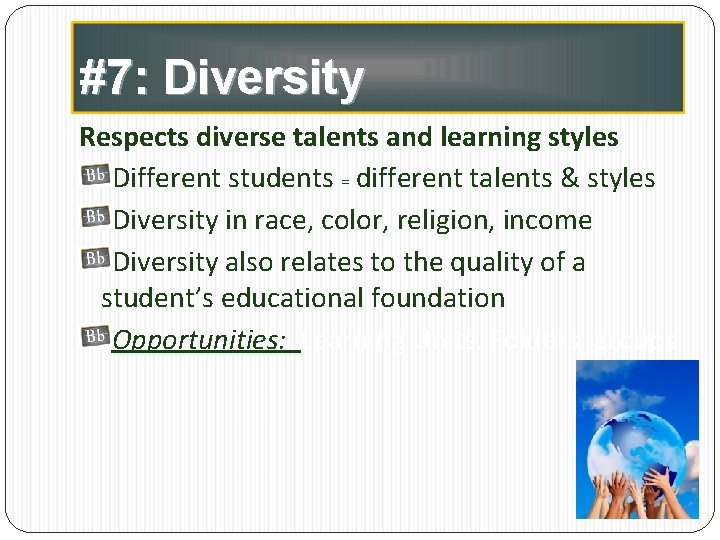 #7: Diversity Respects diverse talents and learning styles Different students = different talents &