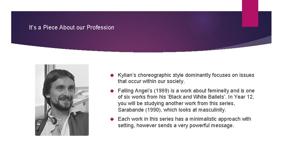 It’s a Piece About our Profession Kylian’s choreographic style dominantly focuses on issues that