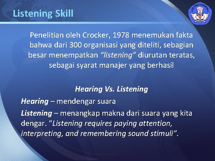 Listening Skill LOGO Penelitian oleh Crocker, 1978 menemukan fakta bahwa dari 300 organisasi yang