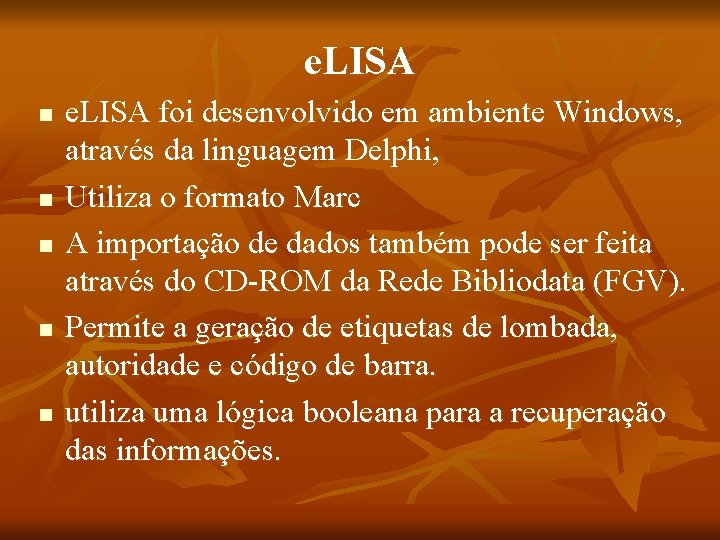 e. LISA n n n e. LISA foi desenvolvido em ambiente Windows, através da