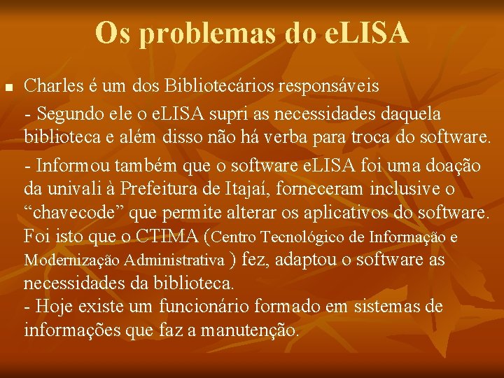 Os problemas do e. LISA n Charles é um dos Bibliotecários responsáveis - Segundo