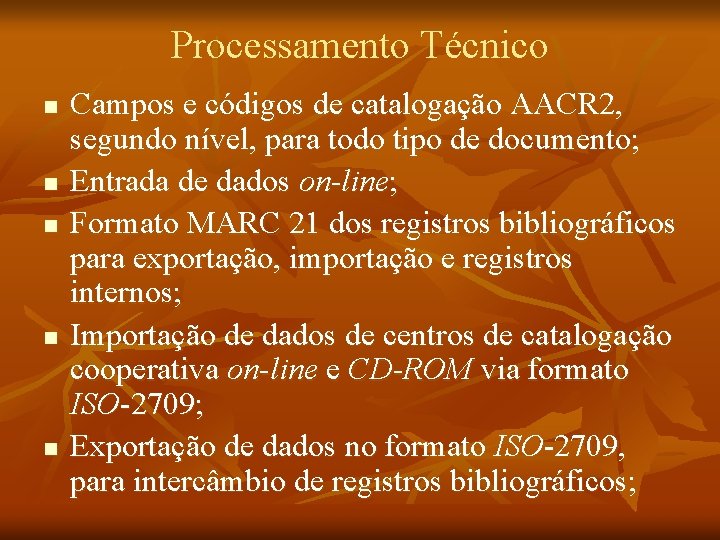 Processamento Técnico n n n Campos e códigos de catalogação AACR 2, segundo nível,