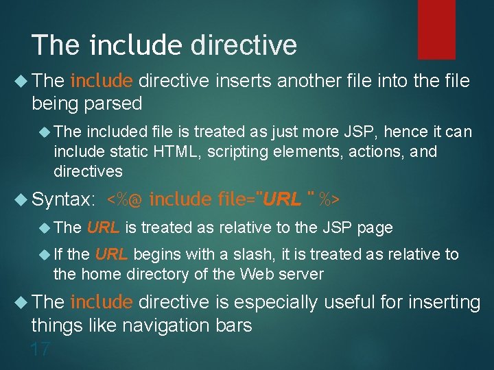 The include directive inserts another file into the file being parsed The included file