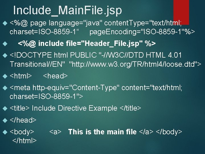 Include_Main. File. jsp <%@ page language="java" content. Type="text/html; charset=ISO-8859 -1“ page. Encoding="ISO-8859 -1"%> <%@