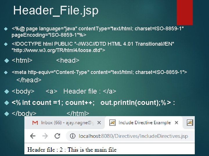Header_File. jsp <%@ page language="java" content. Type="text/html; charset=ISO-8859 -1" page. Encoding="ISO-8859 -1"%> <!DOCTYPE html