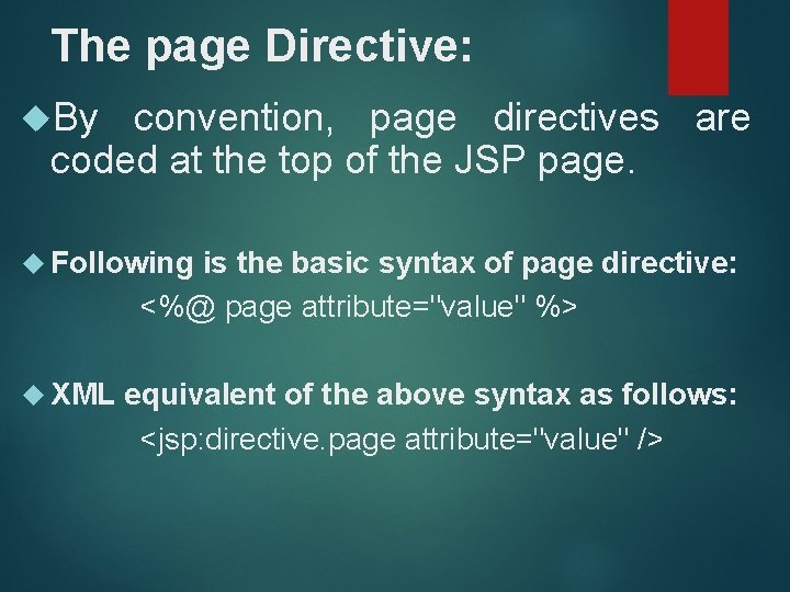 The page Directive: By convention, page directives are coded at the top of the