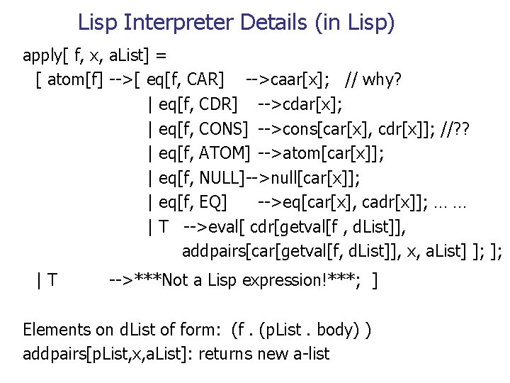 Lisp Interpreter Details (in Lisp) apply[ f, x, a. List] = [ atom[f] -->[