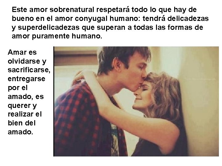 Este amor sobrenatural respetará todo lo que hay de bueno en el amor conyugal