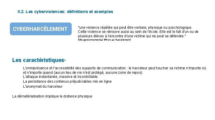 II. 2. Les cyberviolences: définitions et exemples CYBERHARCÈLEMENT ”une violence répétée qui peut être