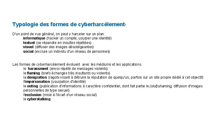 Typologie des formes de cyberharcèlement 3 D’un point de vue général, on peut y