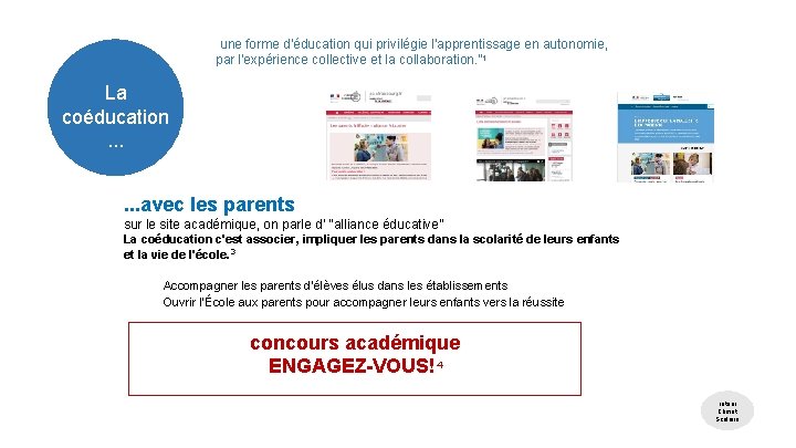 “une forme d'éducation qui privilégie l'apprentissage en autonomie, par l'expérience collective et la collaboration.