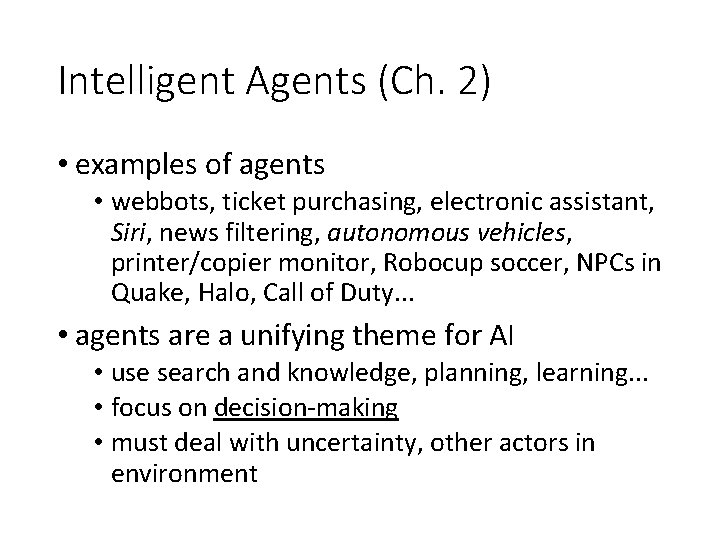 Intelligent Agents (Ch. 2) • examples of agents • webbots, ticket purchasing, electronic assistant,