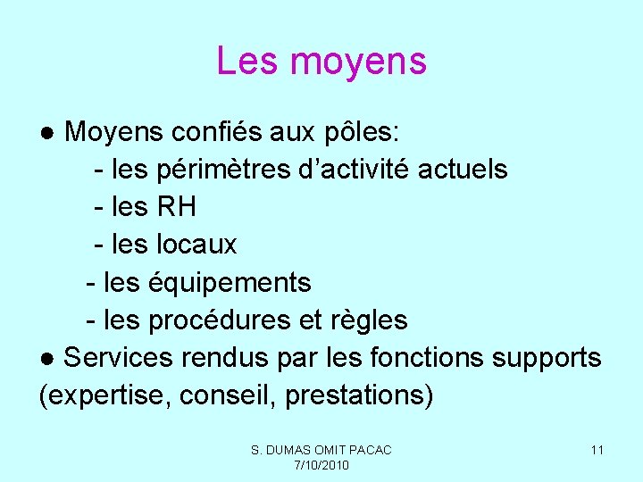 Les moyens ● Moyens confiés aux pôles: - les périmètres d’activité actuels - les