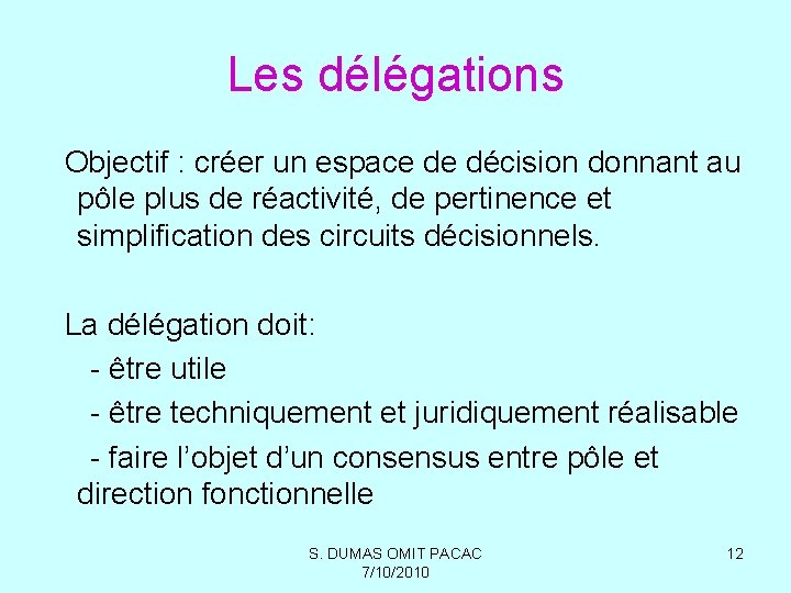 Les délégations Objectif : créer un espace de décision donnant au pôle plus de