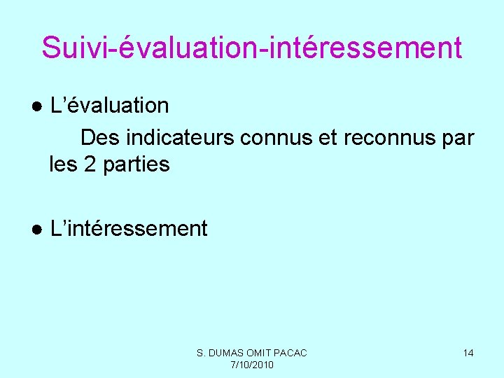 Suivi-évaluation-intéressement ● L’évaluation Des indicateurs connus et reconnus par les 2 parties ● L’intéressement