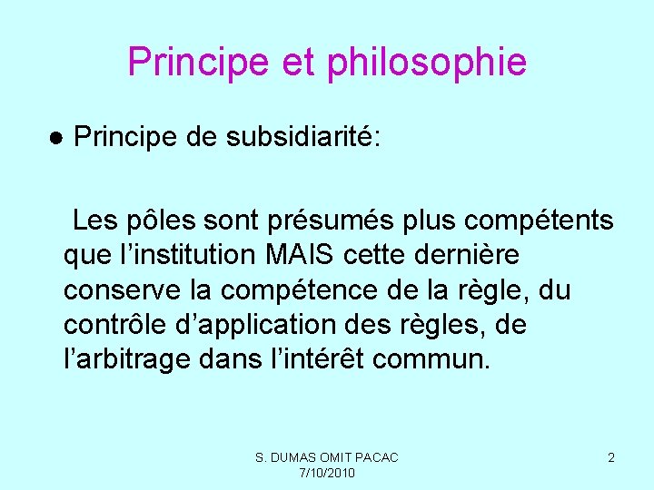 Principe et philosophie ● Principe de subsidiarité: Les pôles sont présumés plus compétents que