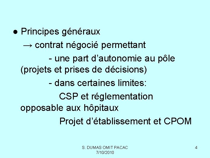 ● Principes généraux → contrat négocié permettant - une part d’autonomie au pôle (projets