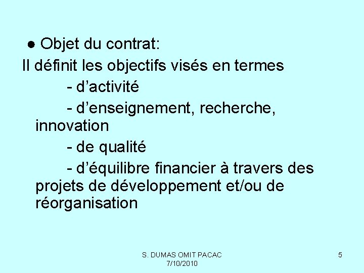 ● Objet du contrat: Il définit les objectifs visés en termes - d’activité -