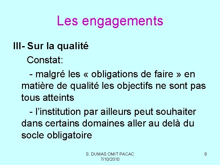 Les engagements III- Sur la qualité Constat: - malgré les « obligations de faire