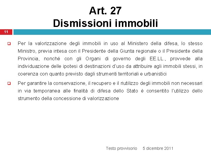 Art. 27 Dismissioni immobili 11 q Per la valorizzazione degli immobili in uso al