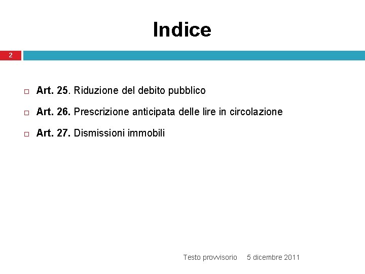 Indice 2 Art. 25. Riduzione del debito pubblico Art. 26. Prescrizione anticipata delle lire