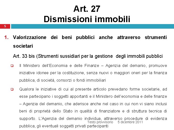 Art. 27 Dismissioni immobili 5 1. Valorizzazione dei beni pubblici anche attraverso strumenti societari