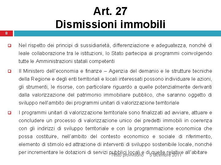 Art. 27 Dismissioni immobili 8 q Nel rispetto dei principi di sussidiarietà, differenziazione e