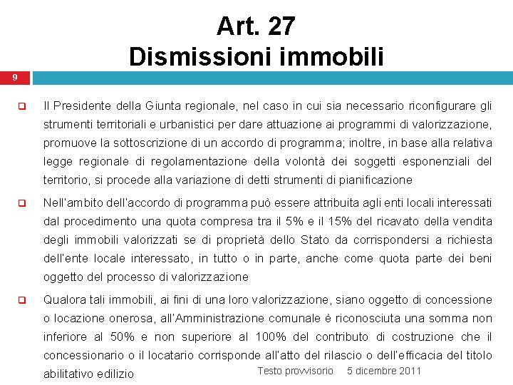 Art. 27 Dismissioni immobili 9 q Il Presidente della Giunta regionale, nel caso in