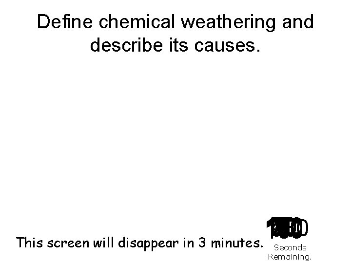 Define chemical weathering and describe its causes. 140 120 130 30 40 50 60